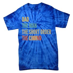 The Dad The The Short Order Cook The Legend Funny Gift Tie-Dye T-Shirt