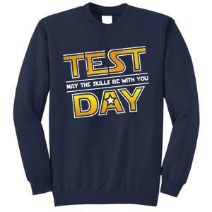 Test Day Testing May The Skills Be With You School Teacher Tall Sweatshirt