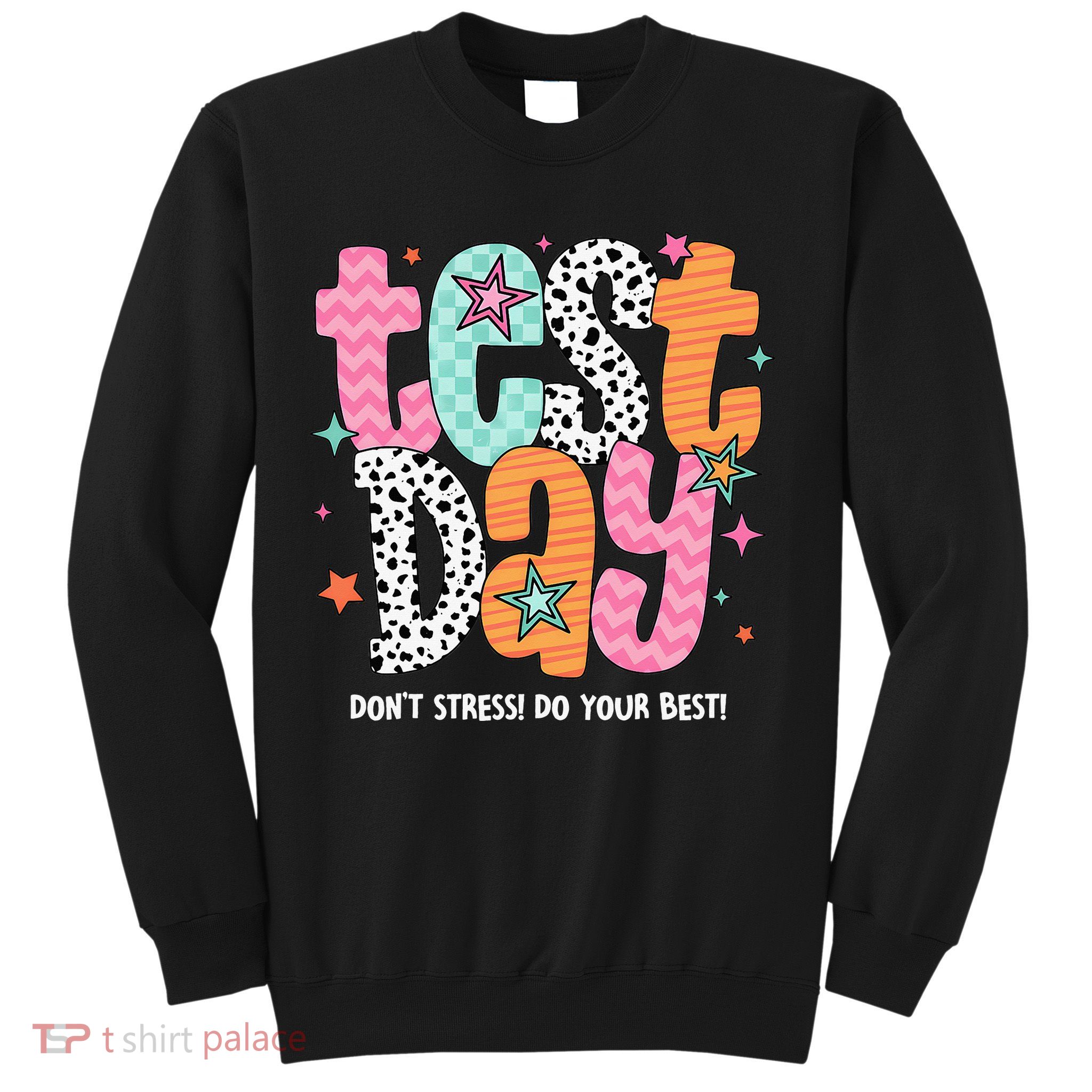 Test Day Teacher Rock The Test Don't Stress Do Your Best Sweatshirt