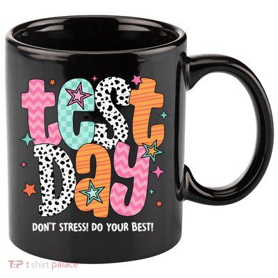 Test Day Teacher Rock The Test Don't Stress Do Your Best 11oz C Handle Ceramic Mug