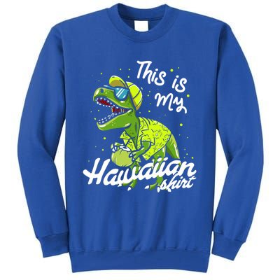 Tgiftrex Dinosaur This Is My Hawaiian Gift Tall Sweatshirt