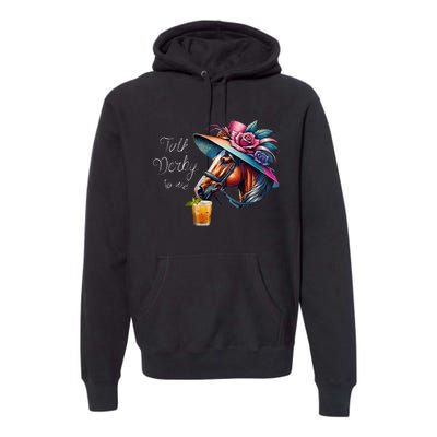 Talk Derby To Me Racing Horse Premium Hoodie