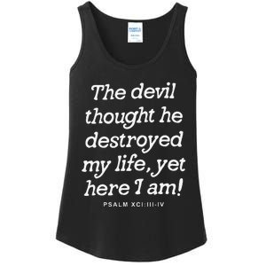 The Devil Thought He Destroyed My Life Yet Here I Am Ladies Essential Tank