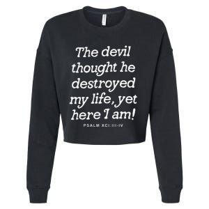 The Devil Thought He Destroyed My Life Yet Here I Am Cropped Pullover Crew