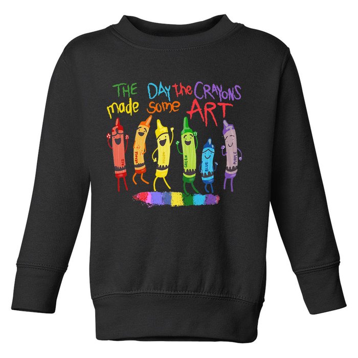 The Day The Crayons Made Some ART Teacher Art Toddler Sweatshirt
