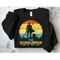 The Dadalorian This Is The Way Funny Dad Movie Spoof Sweatshirt