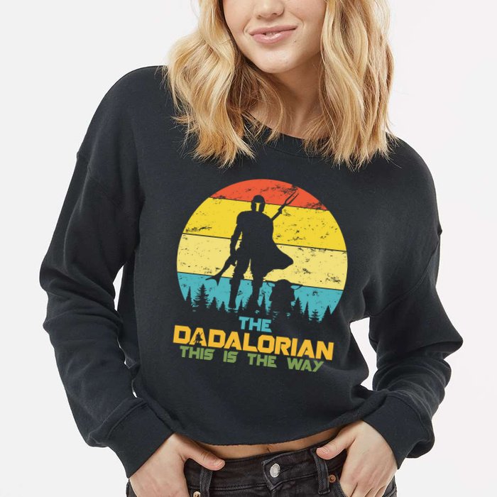 The Dadalorian This Is The Way Funny Dad Movie Spoof Cropped Pullover Crew