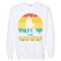 The Dadalorian This Is The Way Funny Dad Movie Spoof Garment-Dyed Sweatshirt