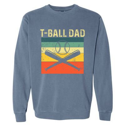 TBall Dad TeeBall Dad Tee Fathers Day Baseball Dad Garment-Dyed Sweatshirt