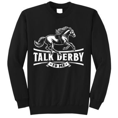 Talk Derby To Me Horse Racing Talk Derby To Me Sweatshirt