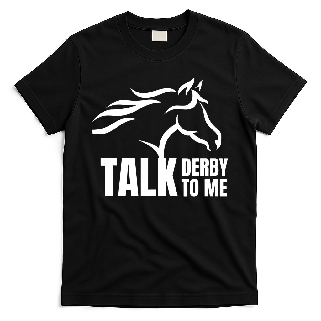 Talk Derby To Me Funny Horse Racing Gift. T-Shirt