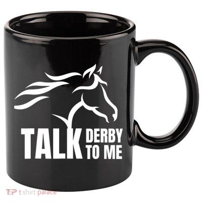 Talk Derby To Me Funny Horse Racing Gift. 11oz C Handle Ceramic Mug