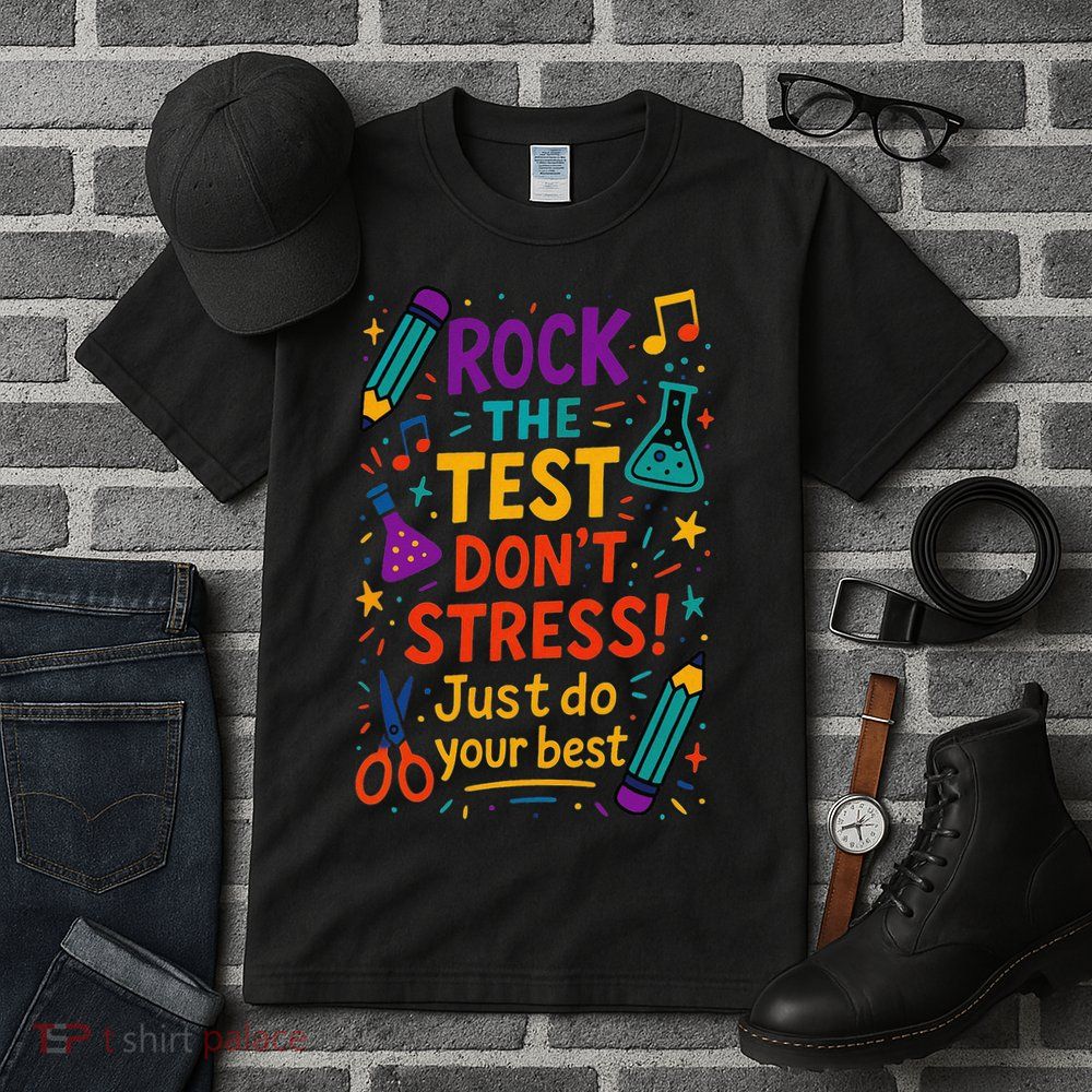 Testing Day Teacher Rock The Test Dont Stress Do Your Best Tall T-Shirt