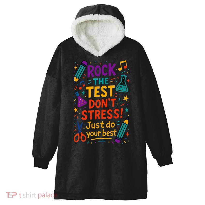 Testing Day Teacher Rock The Test Dont Stress Do Your Best Hooded Wearable Blanket
