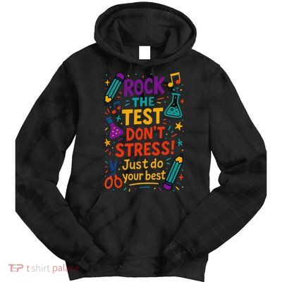 Testing Day Teacher Rock The Test Dont Stress Do Your Best Tie Dye Hoodie