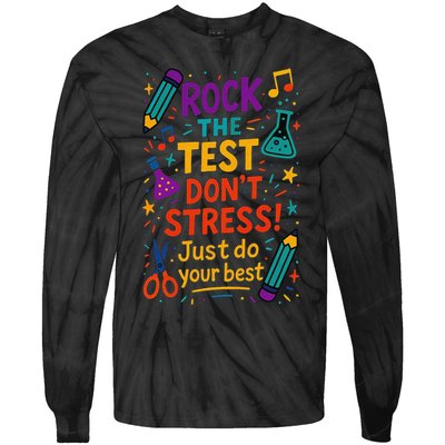 Testing Day Teacher Rock The Test Dont Stress Do Your Best Tie-Dye Long Sleeve Shirt