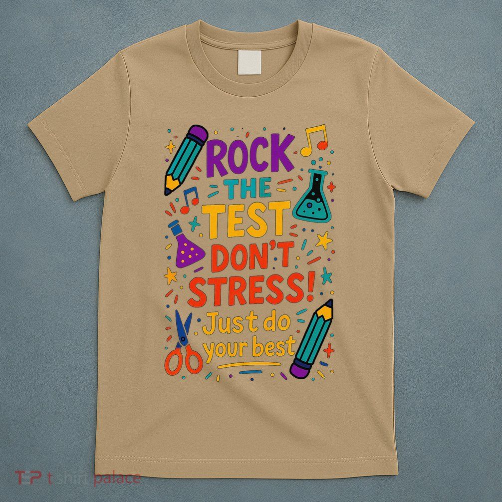 Testing Day Teacher Rock The Test Dont Stress Do Your Best T-Shirt
