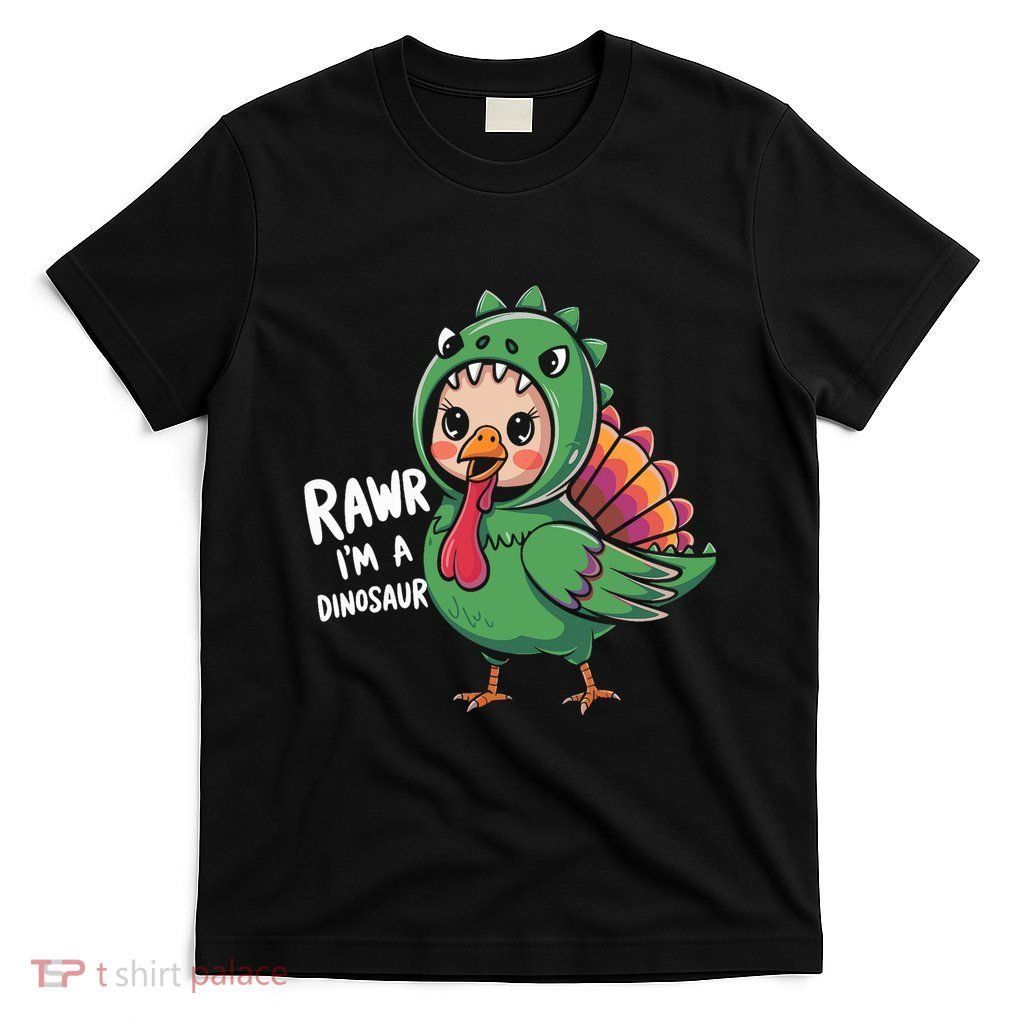 Thanksgiving Dinosaur Turkey Rawr IM A Dinosaur T-Shirt