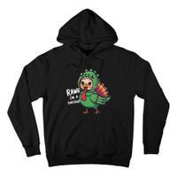 Thanksgiving Dinosaur Turkey Rawr IM A Dinosaur Tall Hoodie