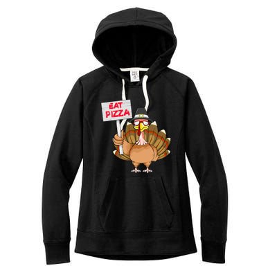 Thanksgiving Day Turkey Eat Pizza Instead Sign Funny Women's Fleece Hoodie