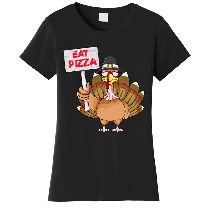 Thanksgiving Day Turkey Eat Pizza Instead Sign Funny Women's T-Shirt