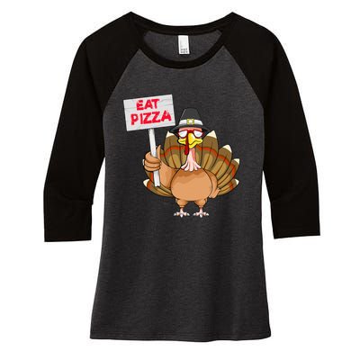 Thanksgiving Day Turkey Eat Pizza Instead Sign Funny Women's Tri-Blend 3/4-Sleeve Raglan Shirt