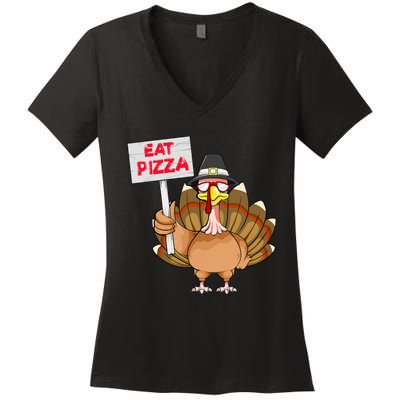 Thanksgiving Day Turkey Eat Pizza Instead Sign Funny Women's V-Neck T-Shirt