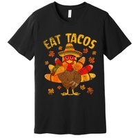 Thanksgiving Day Turkey Eat Tacos Mexican Sombrero Funny Premium T-Shirt