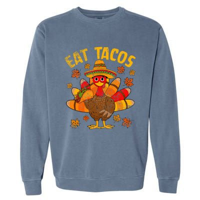 Thanksgiving Day Turkey Eat Tacos Mexican Sombrero Funny Garment-Dyed Sweatshirt