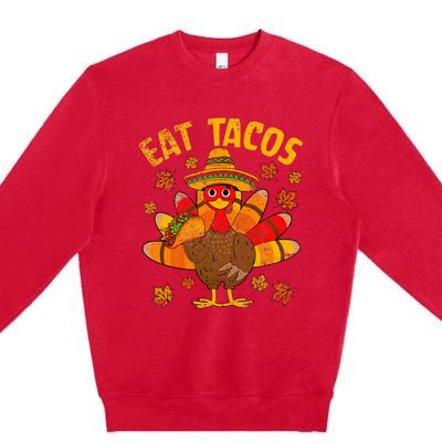 Thanksgiving Day Turkey Eat Tacos Mexican Sombrero Funny Premium Crewneck Sweatshirt