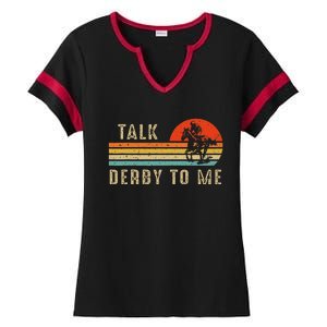 Talk Derby To Me Funny Horse Racing Lover Day Ladies Halftime Notch Neck Tee