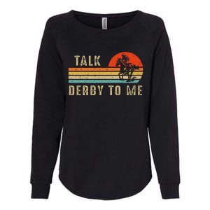 Talk Derby To Me Funny Horse Racing Lover Day Womens California Wash Sweatshirt