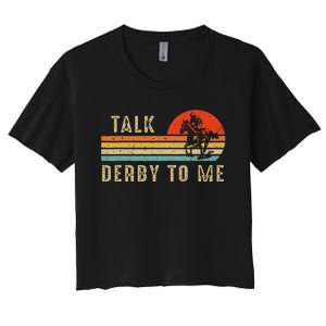 Talk Derby To Me Funny Horse Racing Lover Day Women's Crop Top Tee