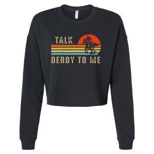 Talk Derby To Me Funny Horse Racing Lover Day Cropped Pullover Crew