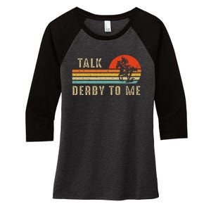 Talk Derby To Me Funny Horse Racing Lover Day Women's Tri-Blend 3/4-Sleeve Raglan Shirt