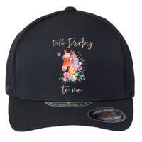 Talk Derby To Me Horse Racing Fan Flexfit Unipanel Trucker Cap