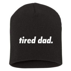 Tired Dad. Short Acrylic Beanie