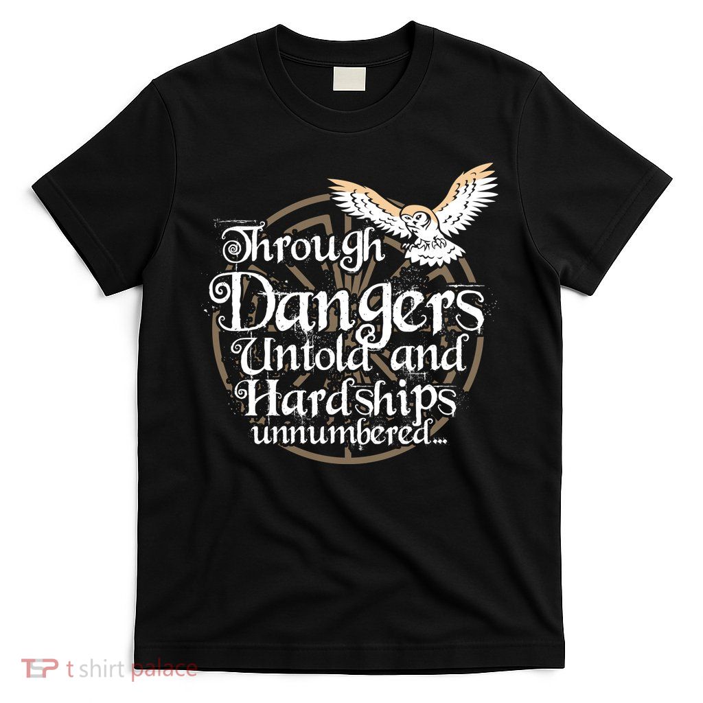 Through Dangers Untold And Hardships Unnumbered T-Shirt