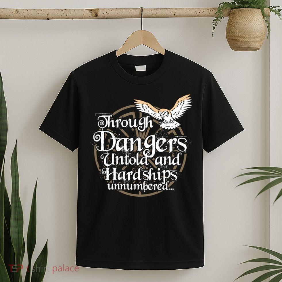 Through Dangers Untold And Hardships Unnumbered T-Shirt