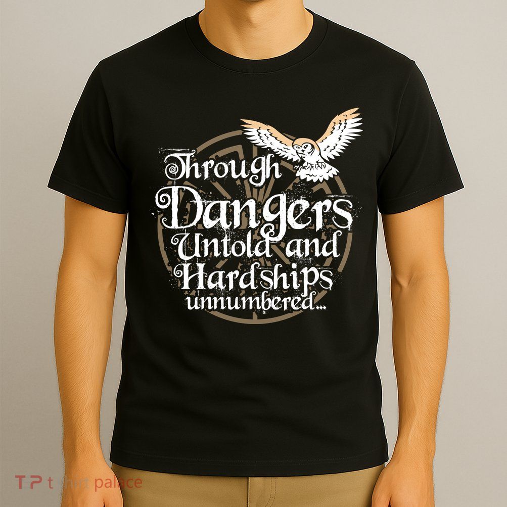 Through Dangers Untold And Hardships Unnumbered T-Shirt
