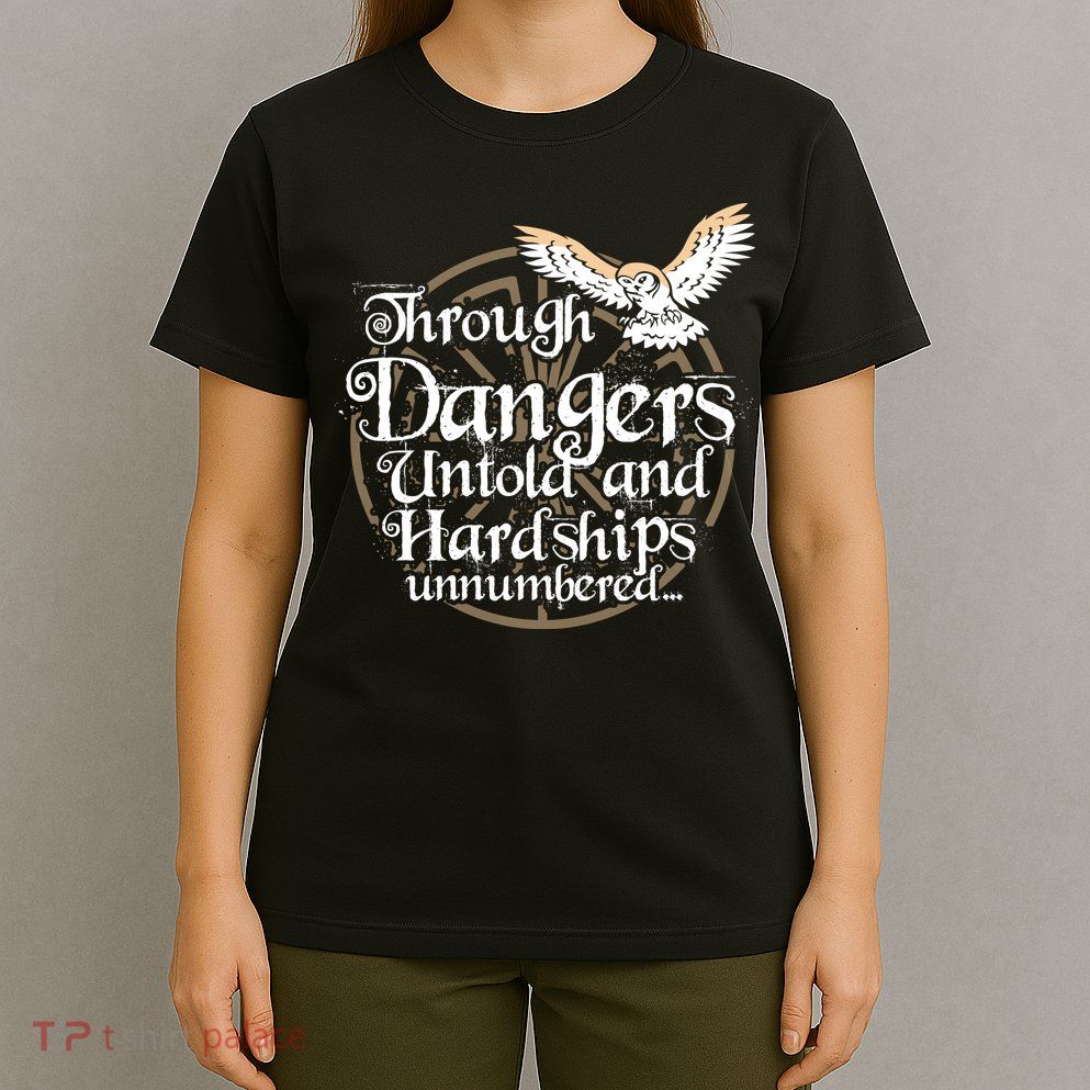 Through Dangers Untold And Hardships Unnumbered T-Shirt