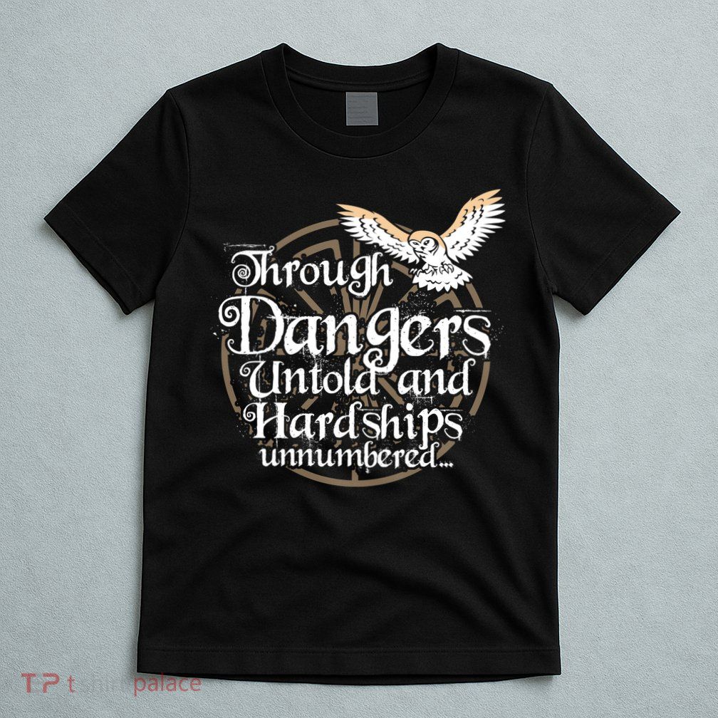 Through Dangers Untold And Hardships Unnumbered T-Shirt