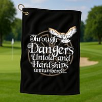 Through Dangers Untold And Hardships Unnumbered Golf Towel