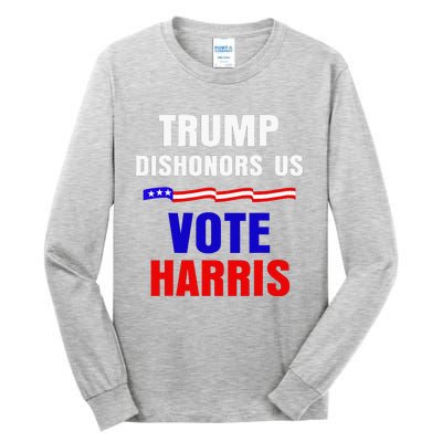 Trump Dishonors Us Vote Kamala Harris Waltz Anti Trump Flag Tall Long Sleeve T-Shirt