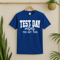 Test Day Vibes You Got This T-Shirt