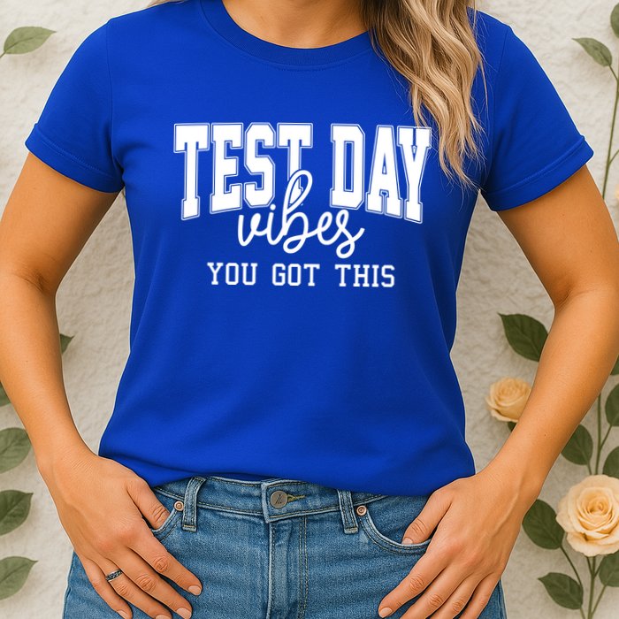 Test Day Vibes You Got This Womens T-Shirt