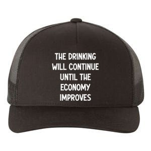 The Drinking Will Continue Until The Economy Improves Yupoong Adult 5-Panel Trucker Hat