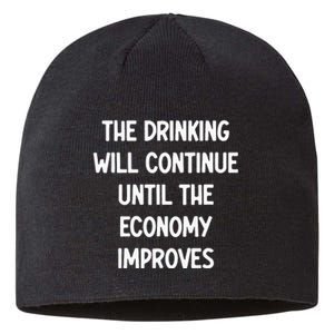 The Drinking Will Continue Until The Economy Improves Sustainable Beanie