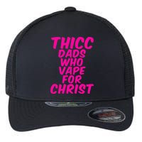 THICC DADS WHO VAPE FOR CHRIST funny meme joke internet Flexfit Unipanel Trucker Cap