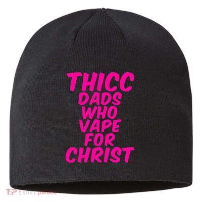 THICC DADS WHO VAPE FOR CHRIST funny meme joke internet Sustainable Beanie